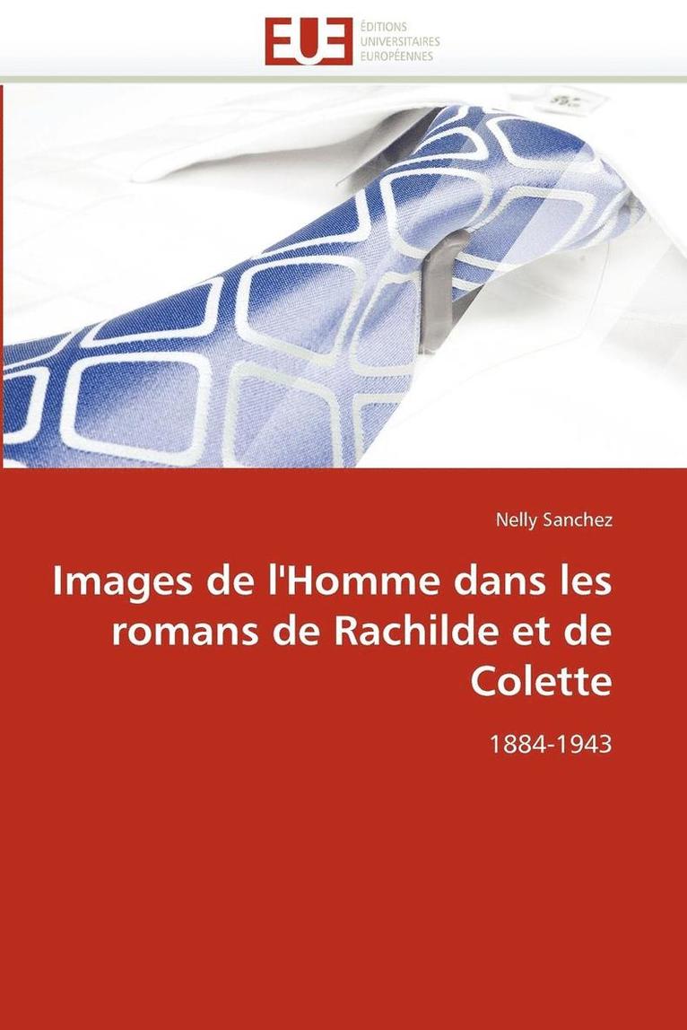 Images de l'Homme Dans Les Romans de Rachilde Et de Colette 1