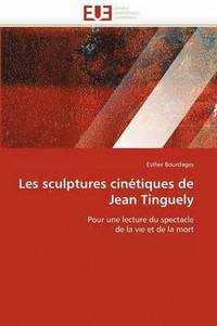 bokomslag Les Sculptures Cin tiques de Jean Tinguely