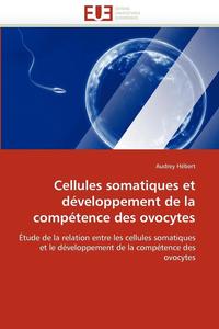 bokomslag Cellules Somatiques Et D veloppement de la Comp tence Des Ovocytes
