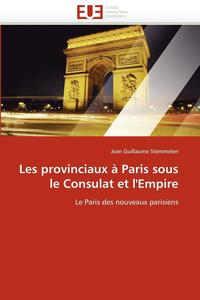 bokomslag Les Provinciaux   Paris Sous Le Consulat Et l'Empire