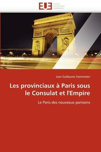 bokomslag Les Provinciaux ? Paris Sous Le Consulat Et l'Empire