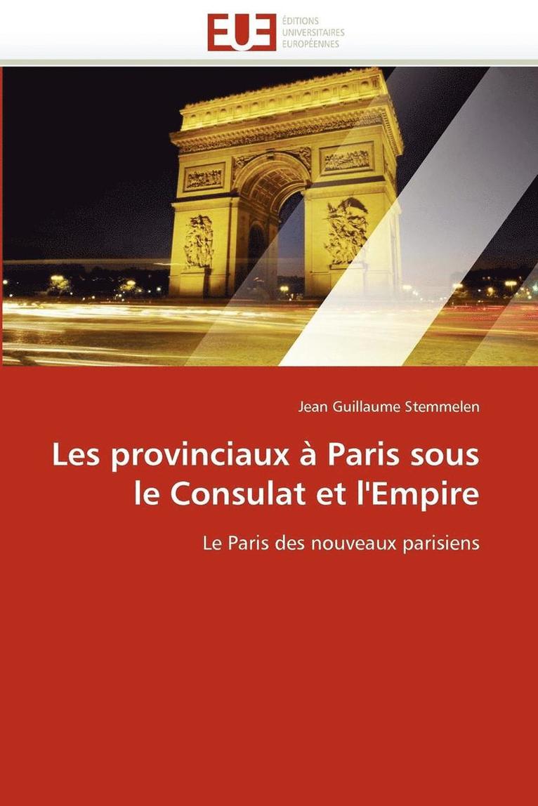 Les Provinciaux   Paris Sous Le Consulat Et l'Empire 1