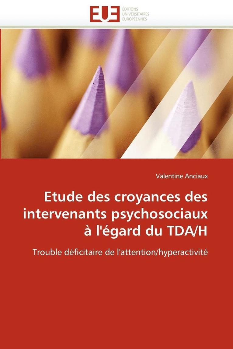 Etude Des Croyances Des Intervenants Psychosociaux   l'' gard Du Tda/H 1