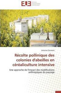 bokomslag R colte Pollinique Des Colonies d'Abeilles En C r aliculture Intensive