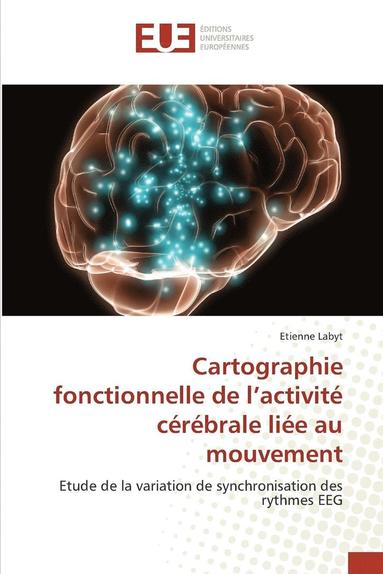 bokomslag Cartographie Fonctionnelle de l''activit  C r brale Li e Au Mouvement