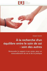 bokomslag   La Recherche d''un  quilibre Entre Le Soin de Soi - Soin Des Autres