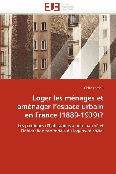 bokomslag Loger Les M?nages Et Am?nager l''espace Urbain En France (1889-1939)?