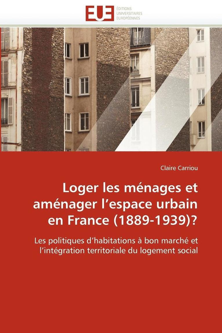 Loger Les M nages Et Am nager l''espace Urbain En France (1889-1939)? 1