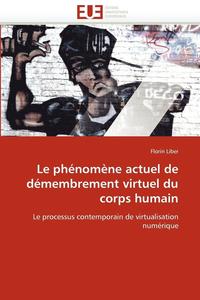 bokomslag Le Ph nom ne Actuel de D membrement Virtuel Du Corps Humain