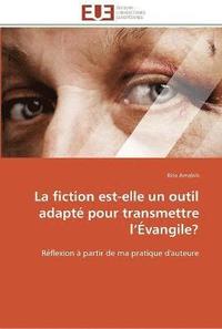 bokomslag La fiction est-elle un outil adapte pour transmettre l evangile?
