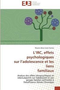 bokomslag L irc, effets psychologiques sur l adolescence et les liens familiaux