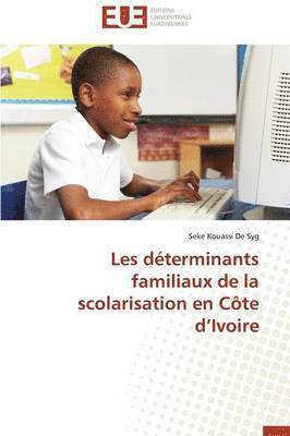 bokomslag Les Dterminants Familiaux de la Scolarisation En Cte D Ivoire