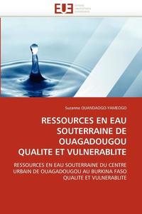 bokomslag Ressources En Eau Souterraine de Ouagadougou Qualite Et Vulnerablite
