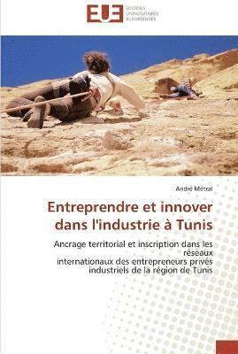 bokomslag Entreprendre et innover dans l'industrie  Tunis