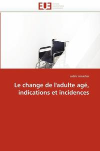 bokomslag Le Change de l''adulte Ag , Indications Et Incidences