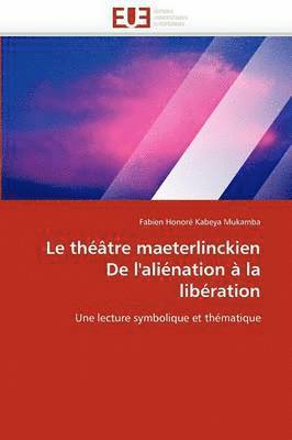 bokomslag Le Th??tre Maeterlinckien de l''ali?nation ? La Lib?ration