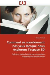 bokomslag Comment Se Coordonnent Nos Yeux Lorsque Nous Explorons L Espace 3D