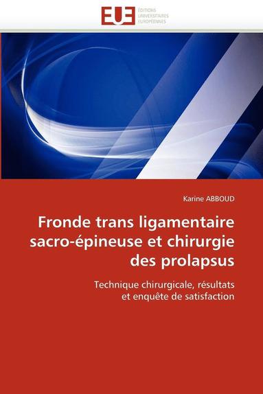 bokomslag Fronde Trans Ligamentaire Sacro- pineuse Et Chirurgie Des Prolapsus