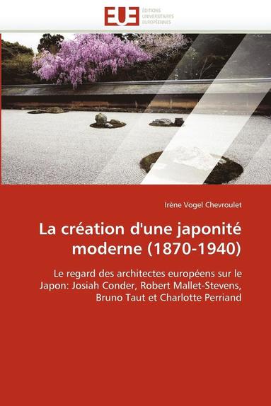 bokomslag La Cr ation d''une Japonit  Moderne (1870-1940)