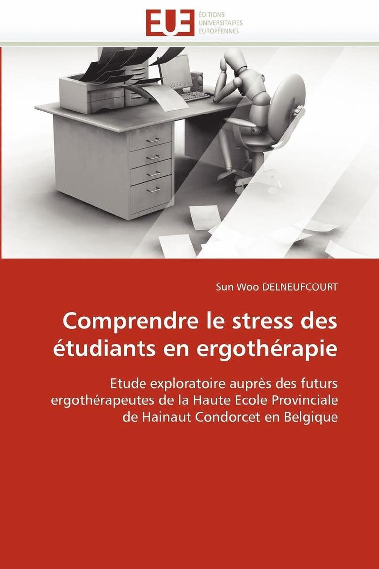 Delneufcourt-S, DELNEUFCOURT-S, Sun Woo Delneufcourt - Comprendre Le Stress Des �tudiants En Ergoth�rapie, Häftad