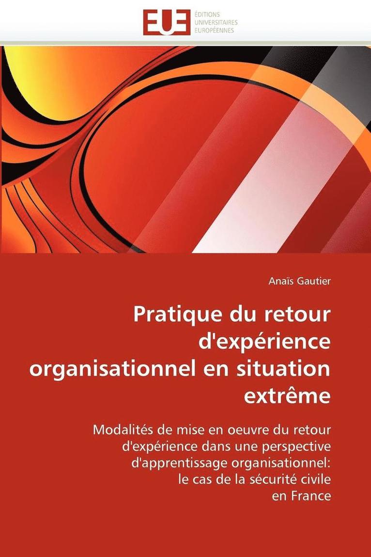 Gautier-A, GAUTIER-A, Anaïs Gautier - Pratique Du Retour d''exp�rience Organisationnel En Situation Extr�me, Häftad