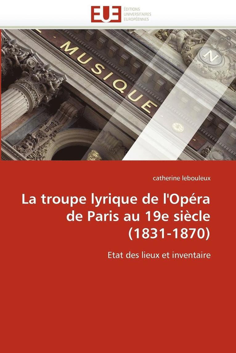 La Troupe Lyrique de l''op ra de Paris Au 19e Si cle (1831-1870) 1