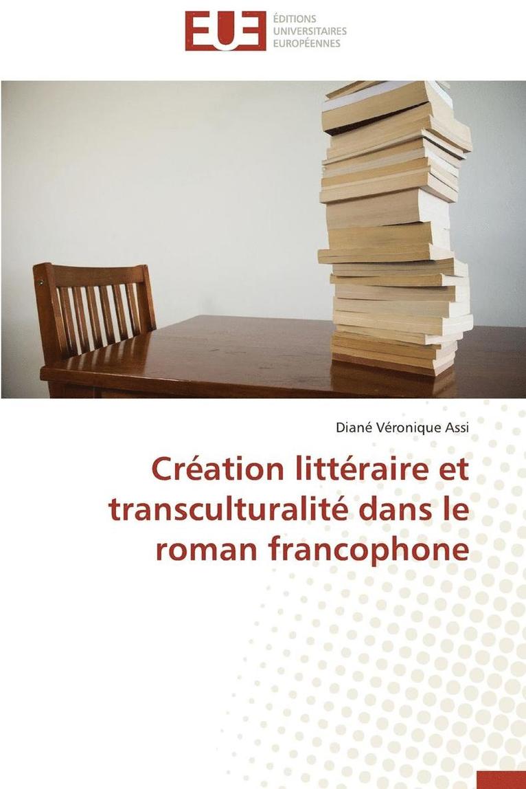 Cr ation Litt raire Et Transculturalit  Dans Le Roman Francophone 1