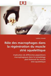 bokomslag R le Des Macrophages Dans La R g n ration Du Muscle Stri  Squelettique