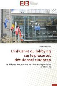 bokomslag L'Influence Du Lobbying Sur Le Processus D cisionnel Europ en