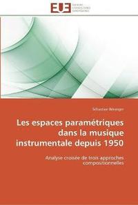bokomslag Les espaces parametriques dans la musique instrumentale depuis 1950