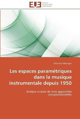 bokomslag Les espaces paramétriques dans la musique instrumentale depuis 1950