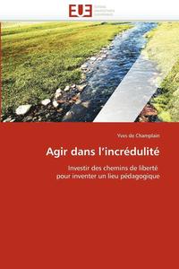bokomslag Agir Dans l''incr?dulit?