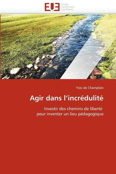 bokomslag Agir Dans l''incr?dulit?