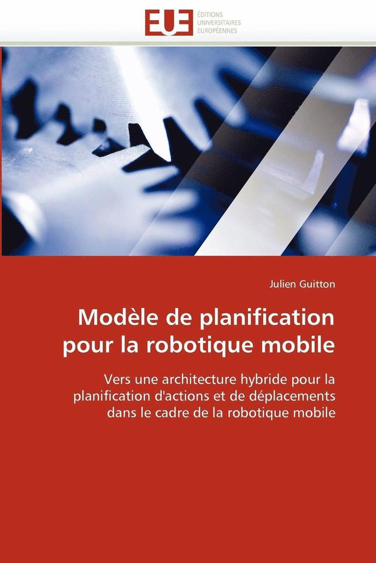 Guitton-J, GUITTON-J, Julien Guitton - Mod�le de Planification Pour La Robotique Mobile, Häftad