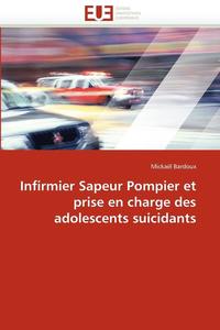 bokomslag Infirmier Sapeur Pompier Et Prise En Charge Des Adolescents Suicidants