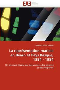 bokomslag La Repr sentation Mariale En B arn Et Pays Basque, 1854 - 1954