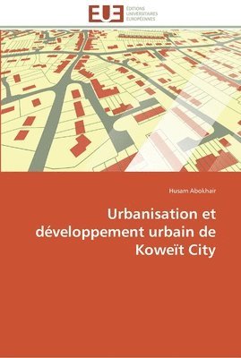 bokomslag Urbanisation et developpement urbain de koweit city