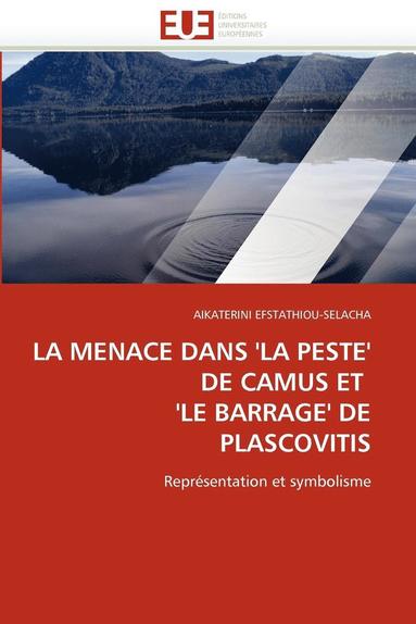 bokomslag La Menace Dans ''la Peste'' de Camus Et ''le Barrage'' de Plascovitis