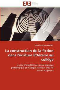 bokomslag La Construction de la Fiction Dans l'' criture Litt raire Au Coll ge