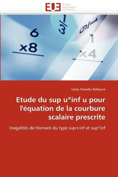 bokomslag Etude du sup u*inf u pour l''équation de la courbure scalaire prescrite