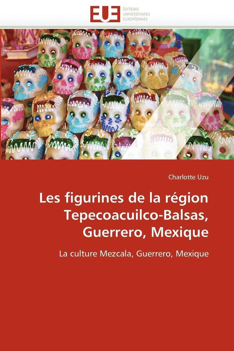 Les Figurines de la R gion Tepecoacuilco-Balsas, Guerrero, Mexique 1