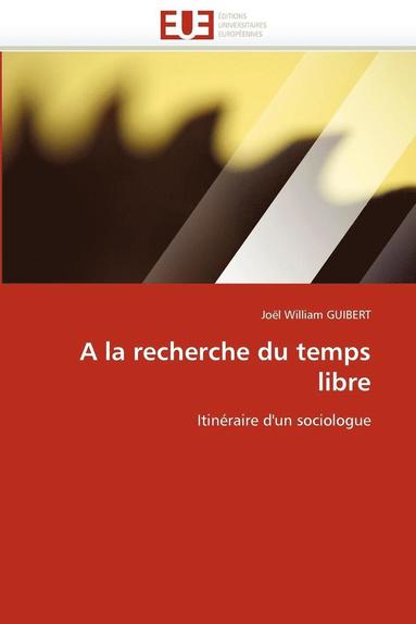 bokomslag a la Recherche Du Temps Libre