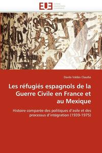 bokomslag Les R fugi s Espagnols de la Guerre Civile En France Et Au Mexique