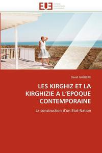 bokomslag Les Kirghiz Et La Kirghizie a l''epoque Contemporaine