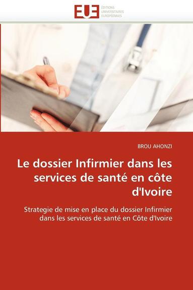 bokomslag Le Dossier Infirmier Dans Les Services de Sant? En C?te d''ivoire