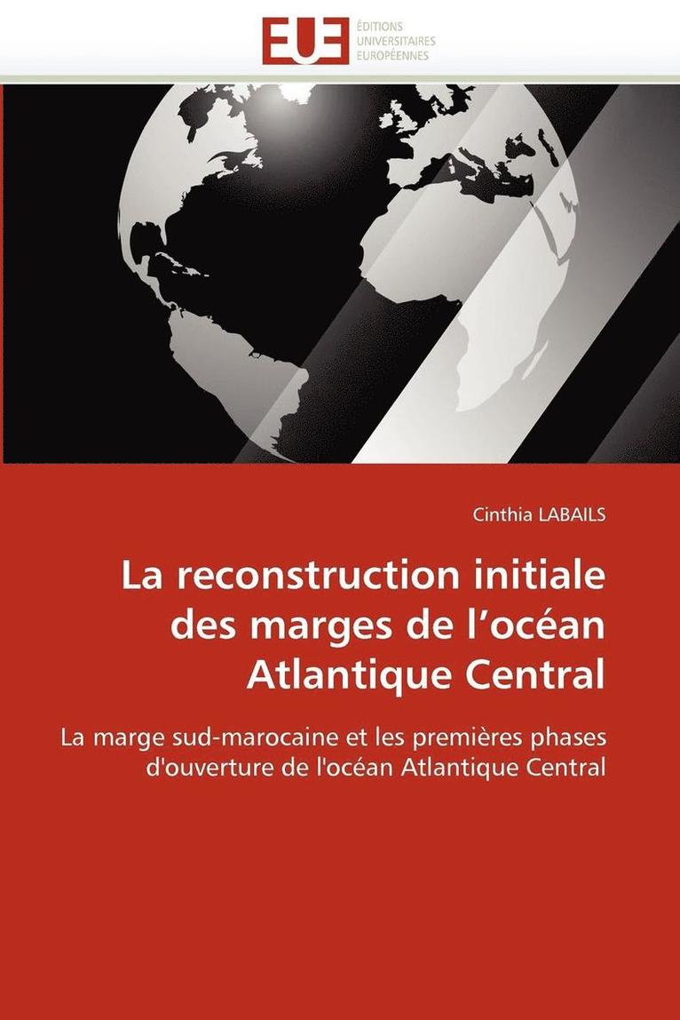 La Reconstruction Initiale Des Marges de l''oc an Atlantique Central 1