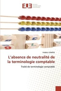 bokomslag L''absence de neutralite de la terminologie comptable