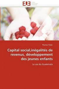 bokomslag Capital Social, In galit s de Revenus, D veloppement Des Jeunes Enfants