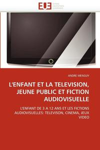 bokomslag L''enfant Et La Television, Jeune Public Et Fiction Audiovisuelle