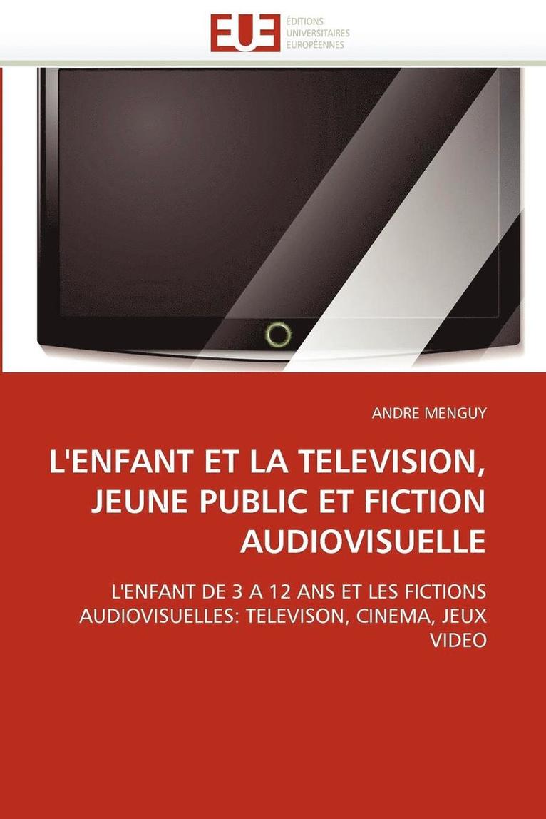 L''enfant Et La Television, Jeune Public Et Fiction Audiovisuelle 1